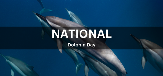 National Dolphin Day [राष्ट्रीय डॉल्फिन दिवस]